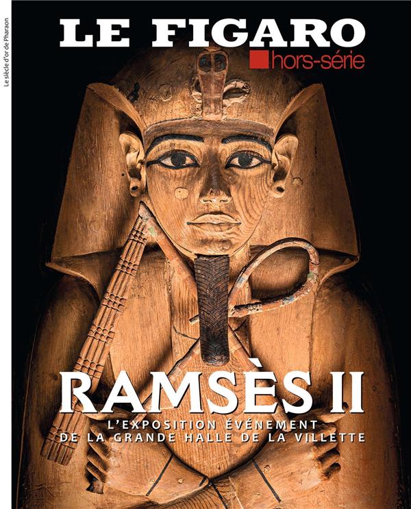 Le Figaro hors-série : Ramsès II. L'exposition événement de la Grande Halle de la Villette