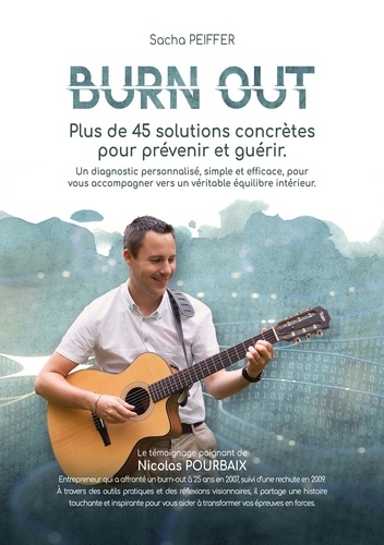 Burn Out. Plus de 45 solutions concrètes pour prévenir et guérir