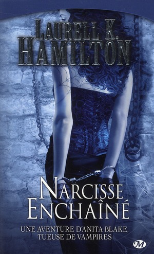 Anita Blake Tome 10 : Narcisse Enchaîné