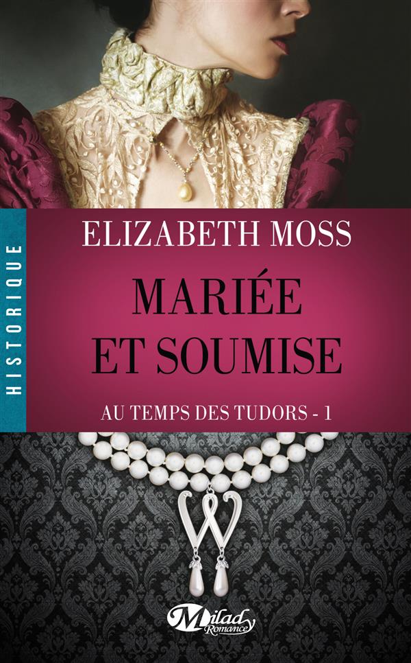 Au temps des Tudors Tome 1 : Mariée et soumise