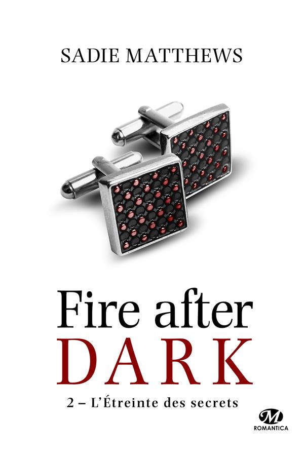 Fire after dark Tome 2 : L'étreinte des secrets