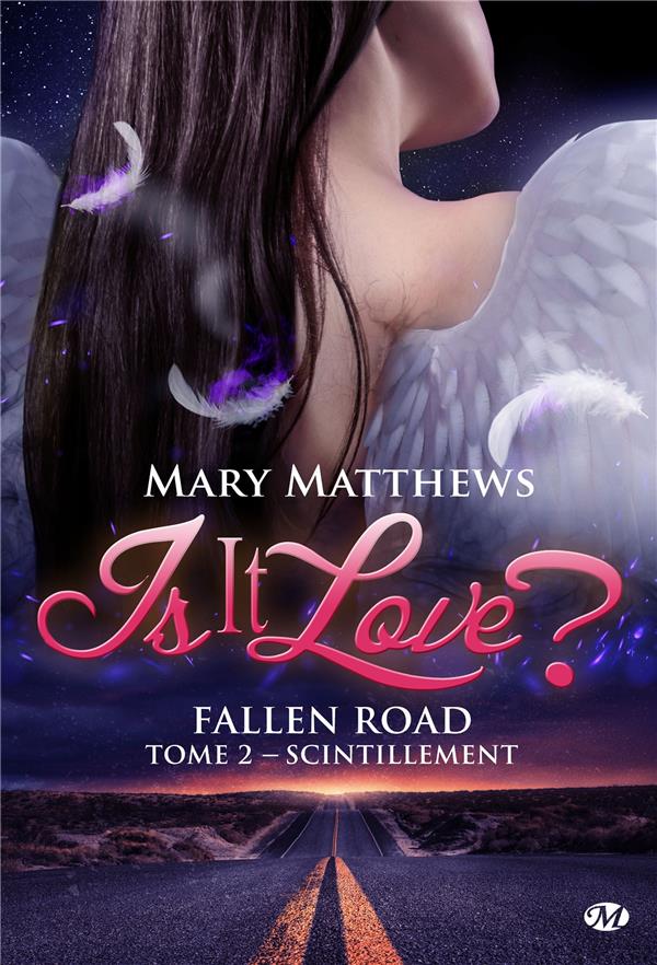 IS IT LOVE ? FALLEN ROAD TOME 2 : SCINTILLEMENT