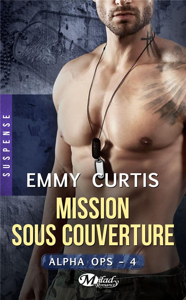 Alpha Ops Tome 4 : Mission sous couverture