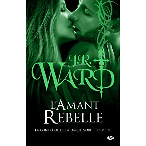 La Confrérie de la dague noire Tome 15 : L'amant rebelle