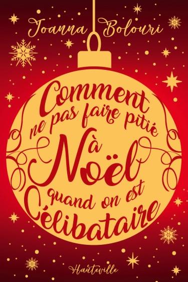Comment ne pas faire pitié à Noël quand on est célibataire. Edition collector