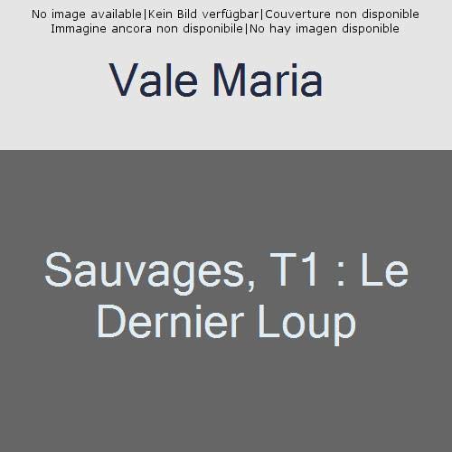 Sauvages Tome 1 : Le Dernier Loup