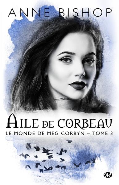 Le monde de Meg Corbyn Tome 3 : Aile de corbeau
