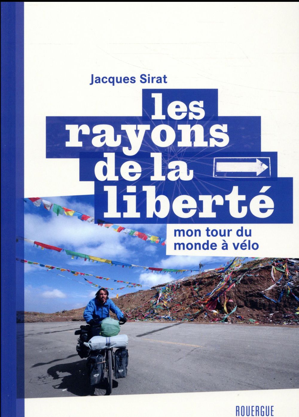 Les rayons de la liberté. Mon tour du monde à vélo