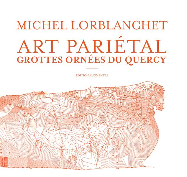 Art pariétal. Les grottes ornées du Quercy, Edition revue et augmentée