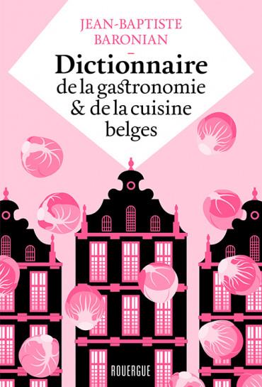 Dictionnaire de la gastronomie et de la cuisine belges
