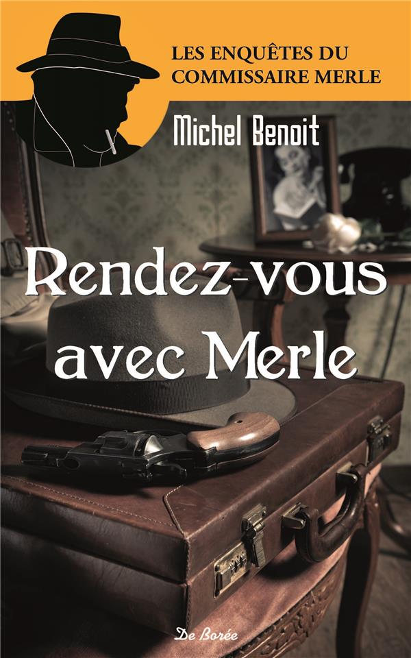 Rendez vous avec Merle / Les enquêtes du comissaire Merle