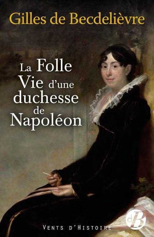 La folle vie d'une Duchesse de Napoléon