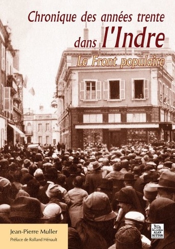 Chroniques des années trente dans l'Indre. Le Front populaire