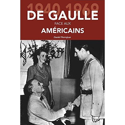 De Gaulle face aux Américains : 1940-1969