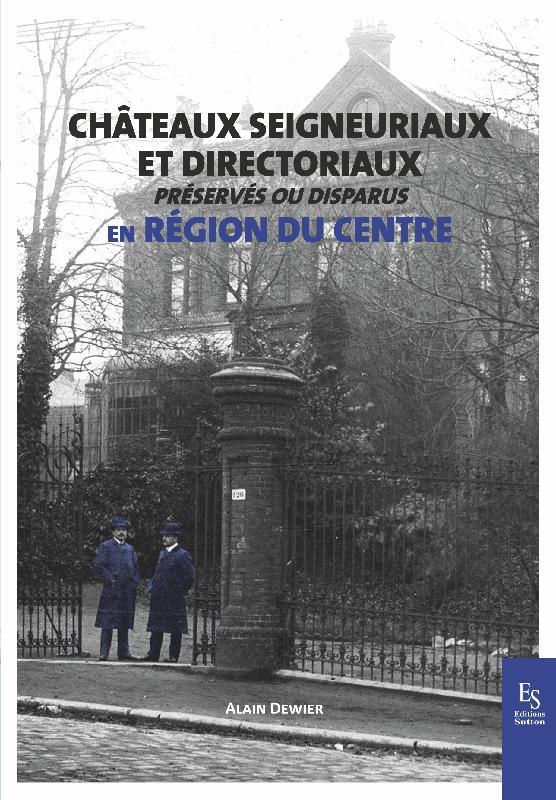 Châteaux seigneuriaux et directoriaux en région du centre