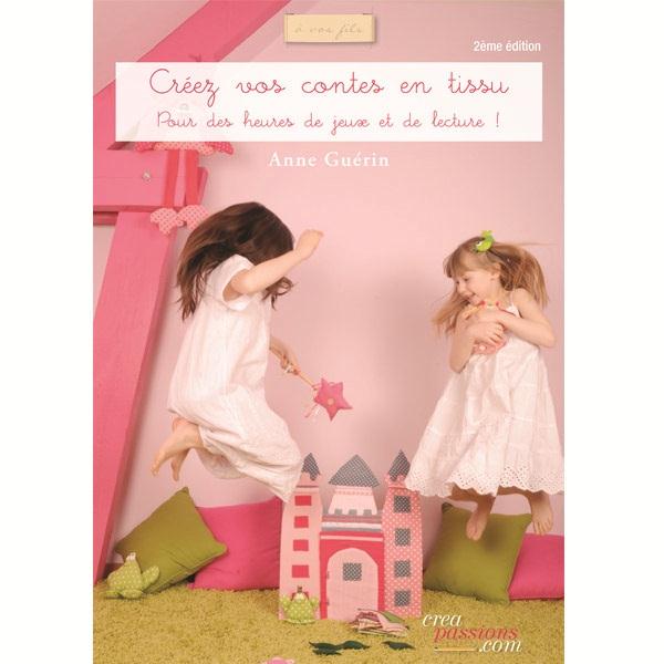 Créez vos contes en tissu. Pour des heures de jeux et de lecture ! 2e édition
