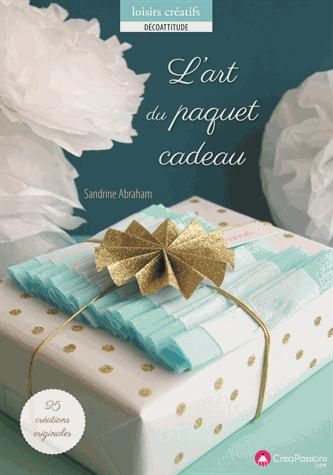 L'art du papier cadeau. 25 créations originales à réaliser avec amour !
