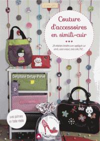 Couture d'accessoires en simili-cuir. 28 créations brodées avec appliqués sur simili, coton enduit,