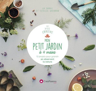 Mon petit jardin à 4 mains. 12 projets pour grandir en observant la nature