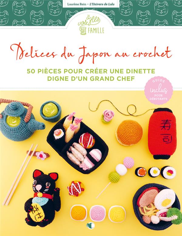 Délices du Japon au crochet. 50 pièces pour créer une dinette digne d'un grand chef