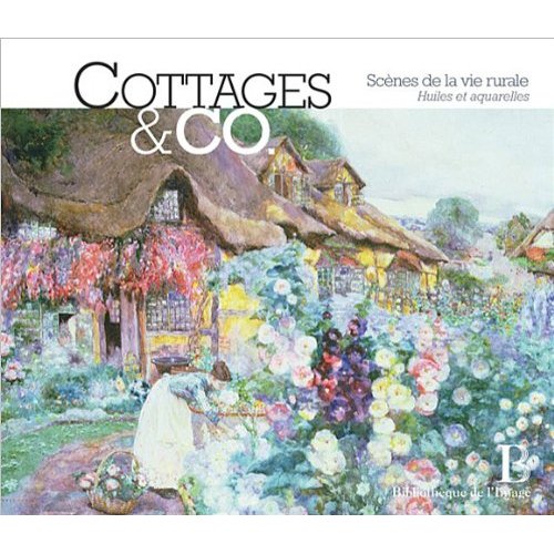 Cottages & Co. Scènes de la vie rurale. Huiles et aquarelles