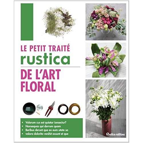 Le petit traité Rustica de l'art floral