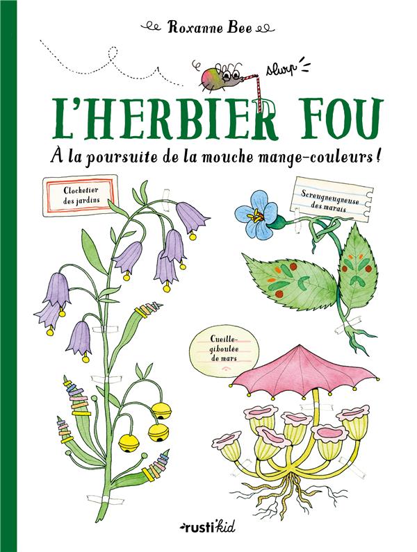 L'herbier fou. A la poursuite de la mouche mange-couleurs !
