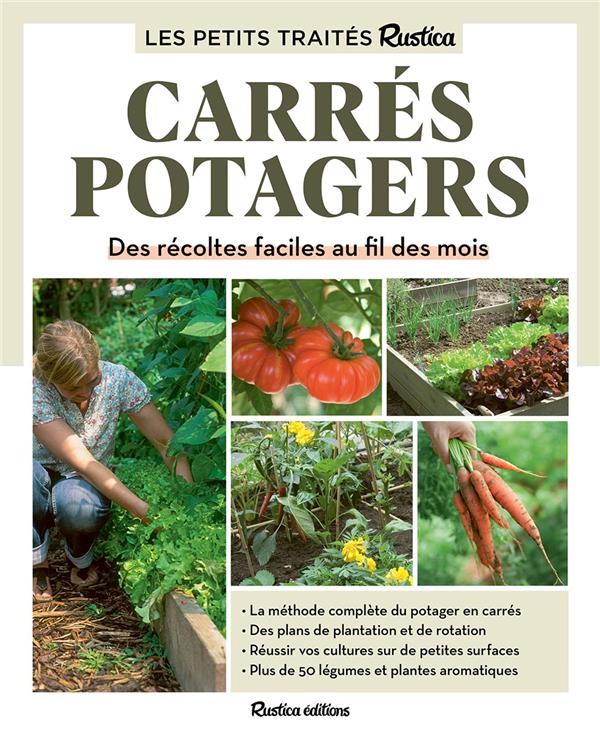 Carrés potagers. Des récoltes faciles au fil des mois