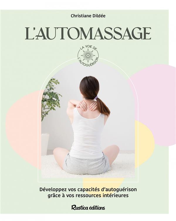 L'automassage. Le toucher qui soigne pour se sentier bien dans son corps