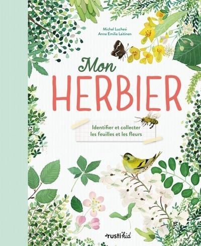 Mon herbier. Identifier et collecter les feuilles et les fleurs