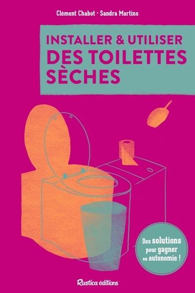 Installer et utiliser des toilettes sèches. Des solutions pour gagner en autonomie