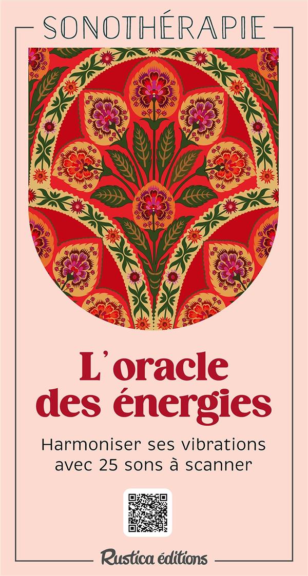 L'oracle des énergies. Harmoniser ses vibrations avec 25 sons à scanner