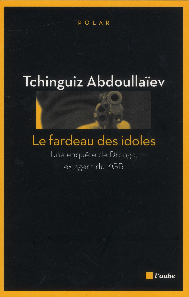 Le fardeau des idoles / Une enquête de Drongo, ex-agent du KGB