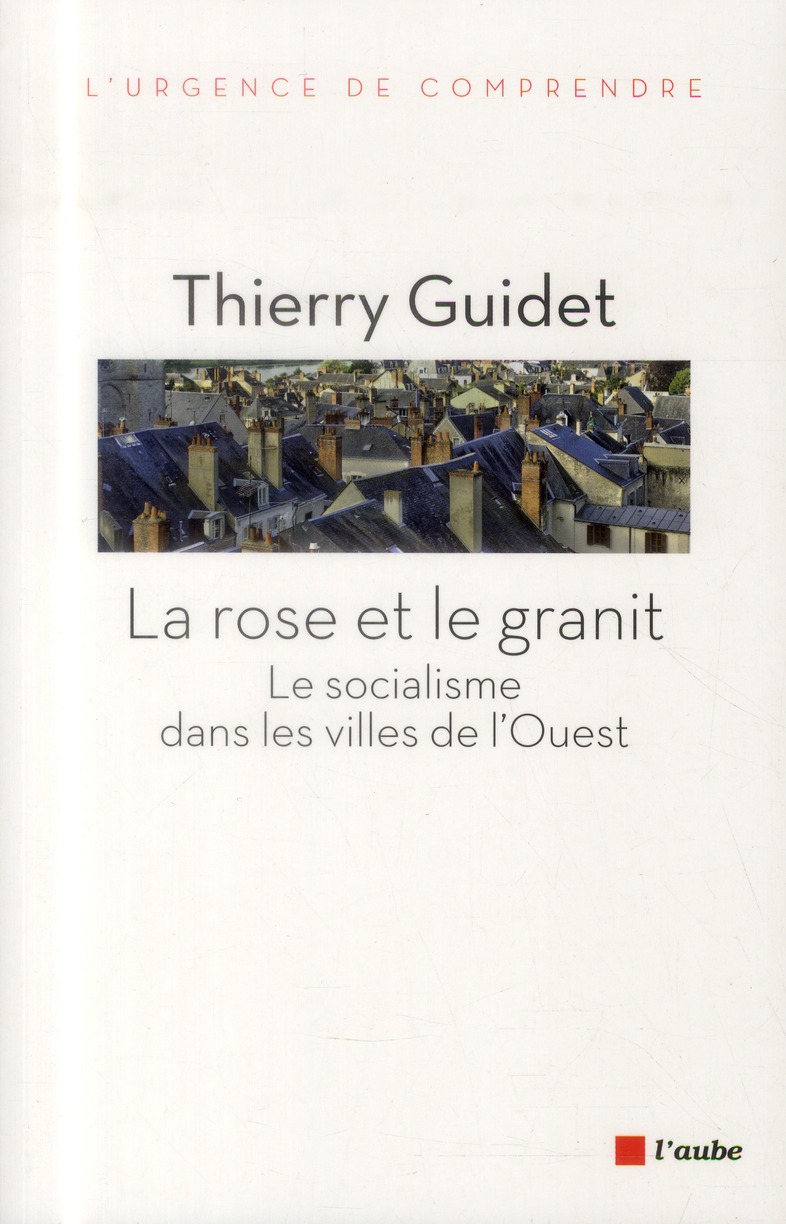 La rose et le granit / Le socialisme dans les villes de l'ouest