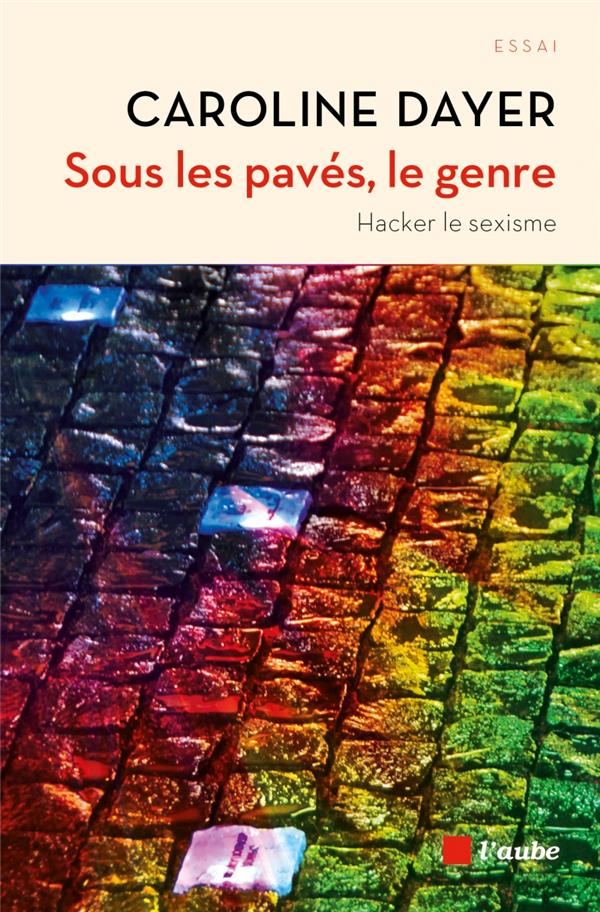 Sous les pavés, le genre. Hacker le sexisme