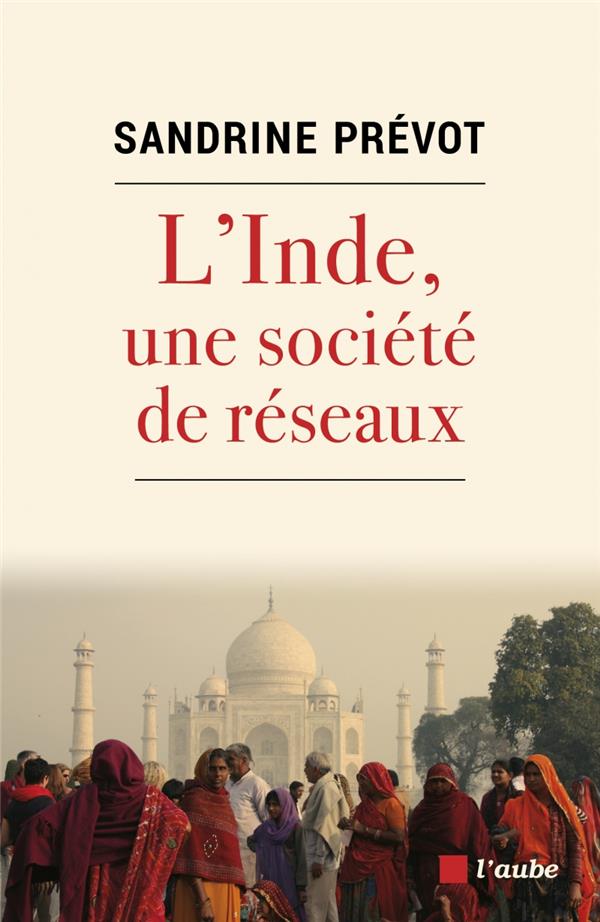 L’Inde, une société de réseaux. Solidarité, loyauté et violence