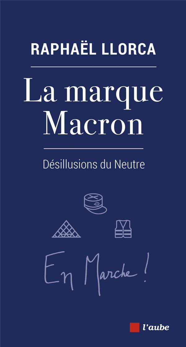 La marque Macron. Désillusions du Neutre