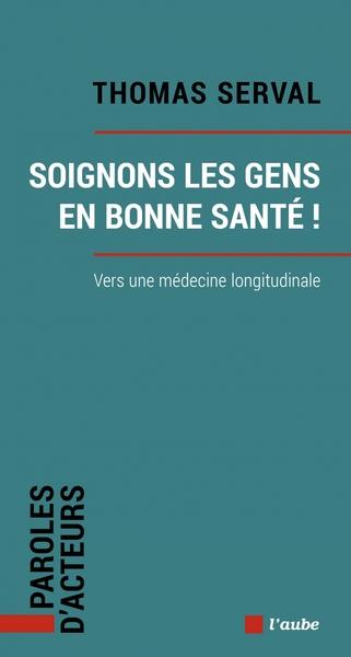 Soignons les gens en bonne santé ! Vers la médecine longitudinale