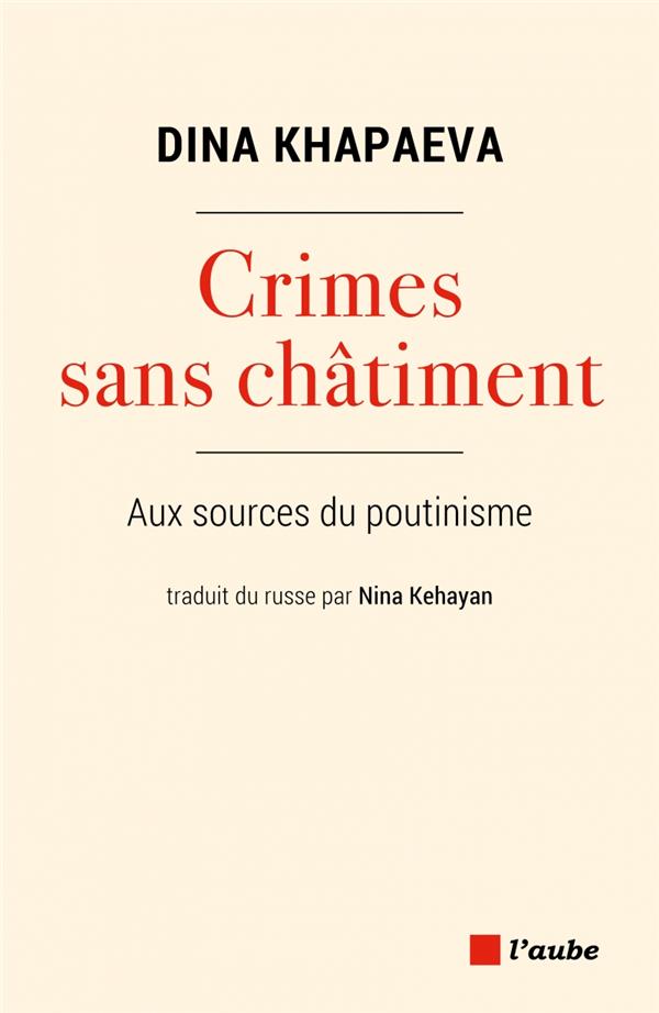 Crimes sans châtiment. Aux sources du poutinisme