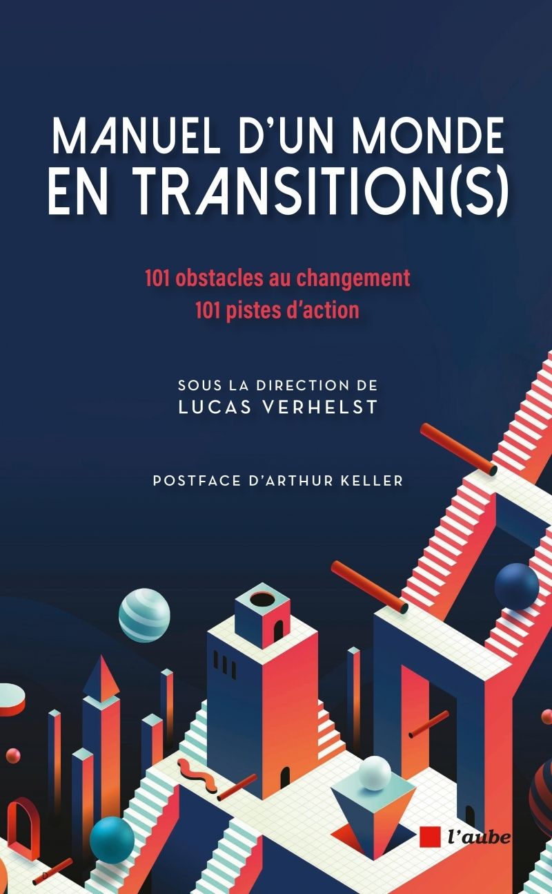 Manuel d'un monde en transition(s). 101 obstacles au changement - 101 pistes d'action