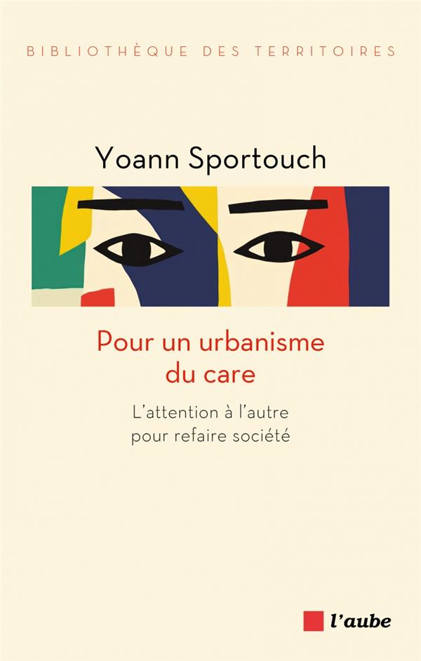 Pour un urbanisme du care. L'attention à l'autre pour refaire société