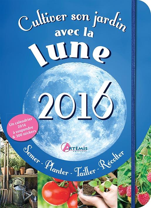 Cultiver son jardin avec la lune 2016