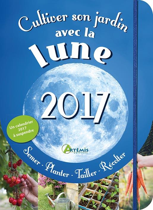 Cultiver son jardin avec la lune 2017
