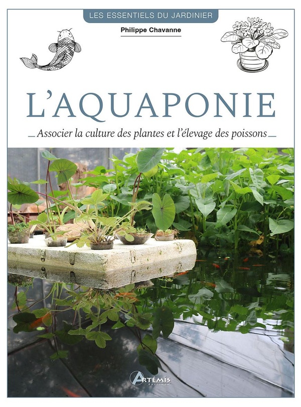 L'Aquaponie. Associer la culture des plantes et l'élevage de poissons