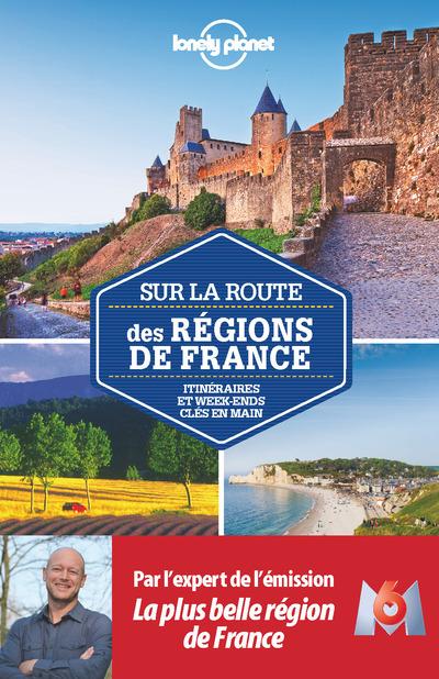 Sur la route des régions de France. Itinéraires et week-ends clés en main