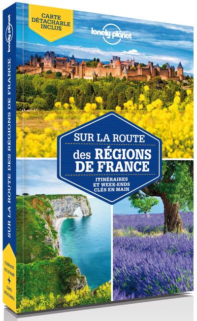 Sur la route des régions de France. Itinéraires et week-ends clés en main, 2e édition