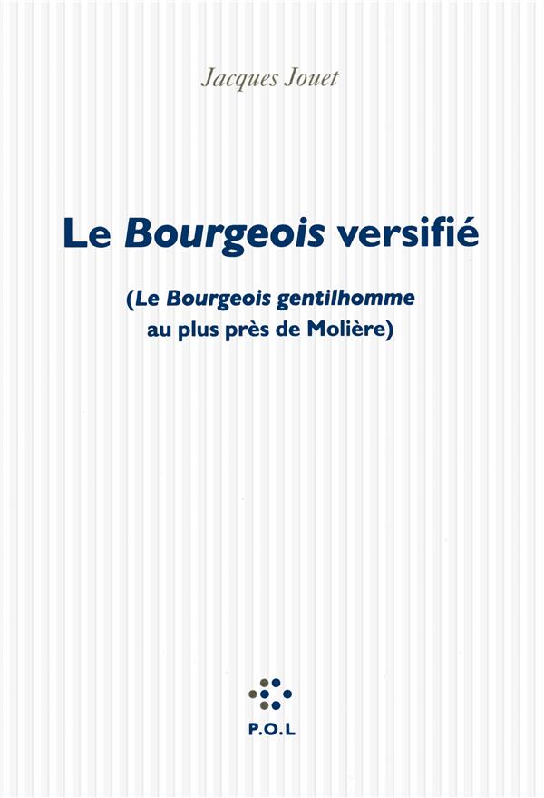 Le Bourgeois versifié. (Le Bourgeois gentilhomme au plus près de Molière)