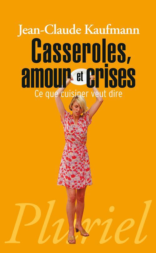 Casseroles, amour et crises. Ce que cuisiner veut dire