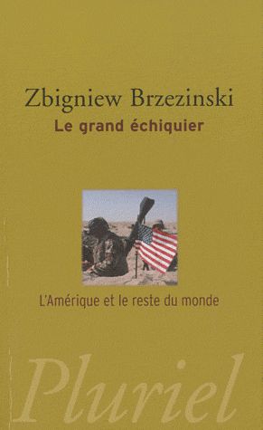 Le grand échiquier. L'Amérique et le reste du monde