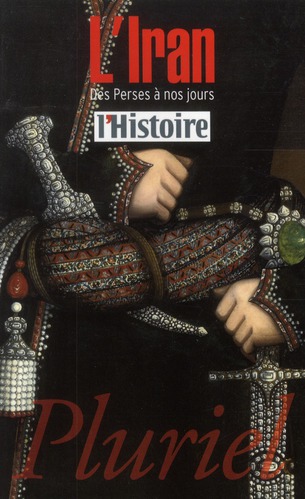 L'Iran. Des Perses à nos jours